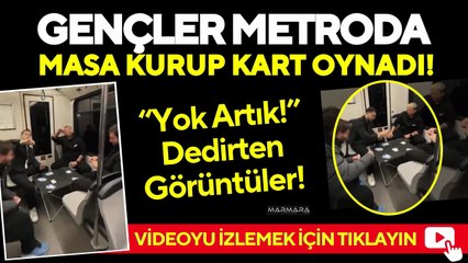 Gençler Metroda Masa Kurup Kart Oynadı!