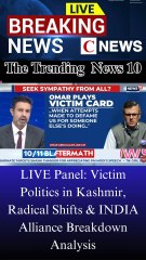 LIVE Panel: Victim Politics in Kashmir, Radical Shifts & INDIA Alliance Breakdown Analysis