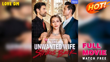 The Unwanted Wife Strikes Back (2025) - FULL  Dramabox