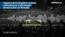 Algunos de los insultos racistas captados por el aficionado denunciante en Mestalla