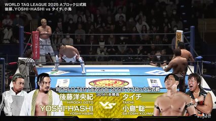 Satoshi Kojima & Taichi vs. Hirooki Goto & YOSHI-HASHI - World Tag League 2025 Block A Match: NJPW World Tag League 2025 Day 1 (11/20/2025)