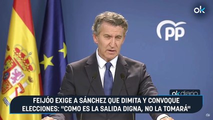Feijóo exige a Sánchez que dimita y convoque elecciones: "Como es la salida digna, no la tomará"