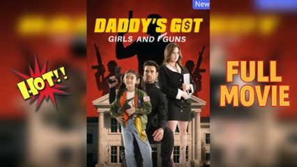 Daddy's Got Girls and Guns (2025) [ SHORT DRAMA | FULL ]