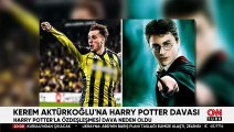 Kerem Aktürkoğlu'na Harry Potter davası!