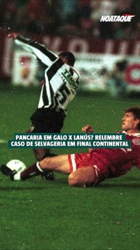 Pancadaria em Galo x Lanús - Relembre o caso da selvageria em final continental