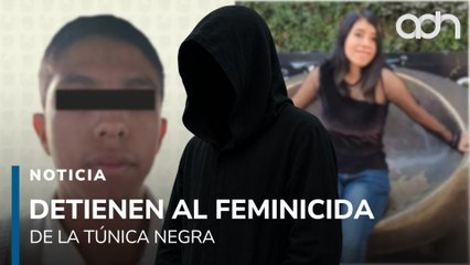 Detienen al feminicida de la túnica negra. Es acusado de asesinan a Amanda Castro