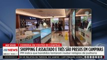 Shopping em Campinas é assaltado, tem tiroteio e três presos