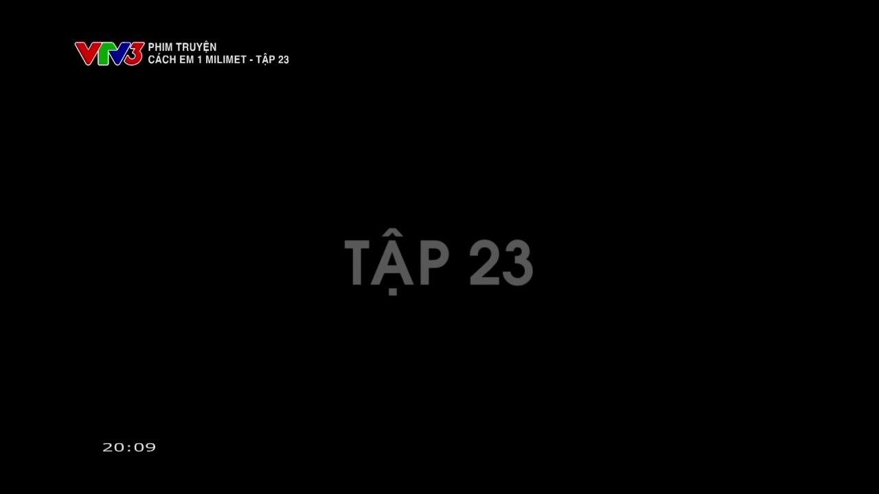 FULL Cách Em 1 Milimet Tập 23 - Phim Việt Nam VTV3