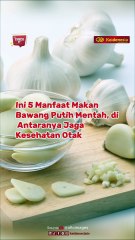 Ini 5 Manfaat Makan Bawang Putih Mentah, di Antaranya Jaga Kesehatan Otak