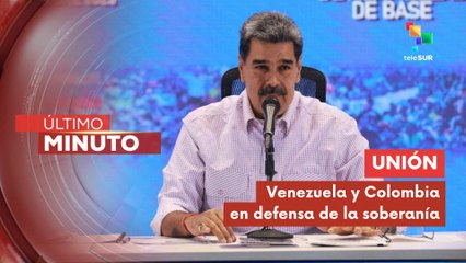 Pdte. Maduro hizo un llamado a la unión entre Colombia y Venezuela