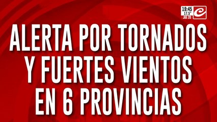 Alerta por tornados y fuertes vientos en 6 provincias