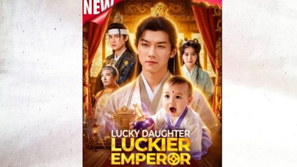Lucky Daughter Luckier Emperor Full Episode