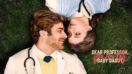 Dear Professor You Are My Baby Daddy #FullMovie