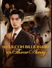 The Ex-Con Billionaire You Threw Away Chinese Drama - English Sub