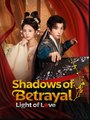 Shadows Of Betrayal Light Of Love Chinese Drama - English Sub