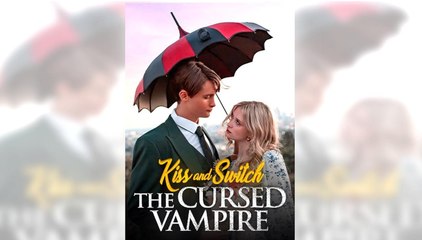 Hot 🔥 Kiss And Switch The Cursed Vampire Full Episode_Sereal - Full Movie