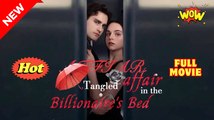 Tangled Affair in the Billionaire's Bed Full Molvie