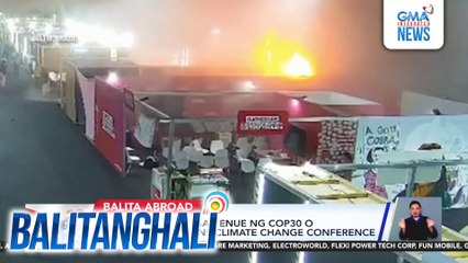 Sunog, sumiklab sa venue ng COP30 o 2025 United Nations Climate Change Conference | Balitanghali