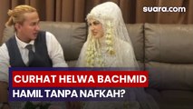 Helwa Bachmid Ungkap Tak Dinafkahi Habib Bahar Saat Hamil