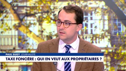 L'édito de Paul Sugy : «Taxe foncière : qui en veut aux propriétaires ?»