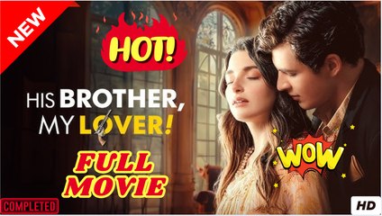 His Brother, My Lover! (2025) - FULL | Reelshort