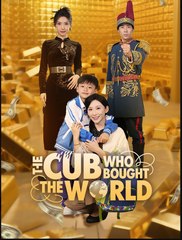 The Cub Who Bought The World Chinese Drama - English Sub