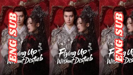 Flying up without Disturb Ep 18 - ENGSUB (Chinese Drama 2025)
