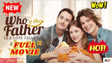 Who Is The Father In A Love Triangle #FullMovie