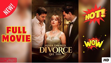 Never Enjoyed Divorce Like This (NEW) - FULL [Eng Sub]