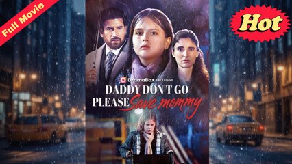 Daddy Don't Go, Please Save Mommy Full Movie