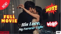 His Love My Forever Light (2025) - FULL [Eng Sub]