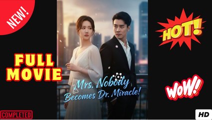 Mrs Nobody Becomes Dr Miracle (2025) - FULL [Eng Sub]