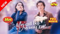 My Call Boy, My Loyal CEO! #FullMovie