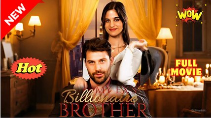 My Ex's Billionaire Brother #FullMovie