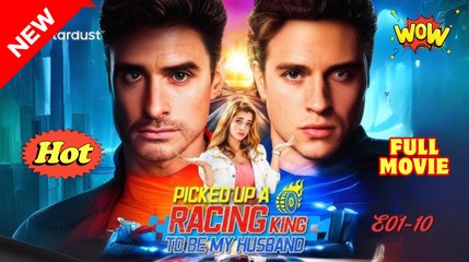Picked Up A Racing King To Be My Husband #FullMovie