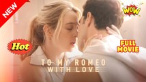 To My Romeo, with Love Full Movie #shortfilms