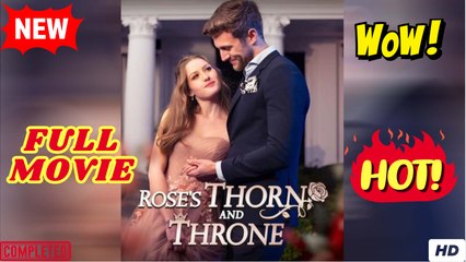 [Hot 2025] Rose's Thorn And Throne Full Movie