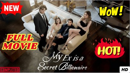 My Ex Is A Secret Billionaire Full Episode