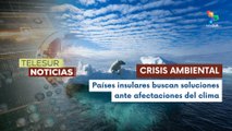 Países exigen medidas urgentes ante los embates del cambio climático