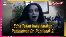Edna Tekad Huru-harakan Pembikinan Dr. Pontianak 2! | #SinggahSet