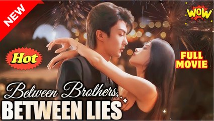Between Brothers, Between Lies (2025) - FULL [Eng Sub]