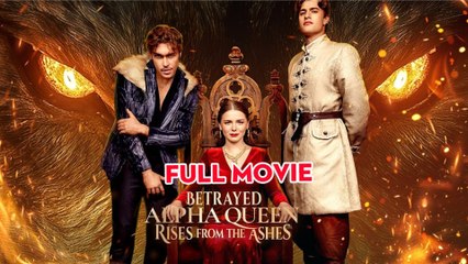 Betrayed Alpha Queen Rises Form The Ashes - Full HD Movie