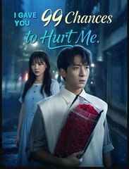 I Gave You 99 Chances to Hurt Me (2025) – FULL [Eng Sub]
