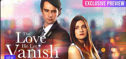 The Love He Let Vanish Full Movie 🌹