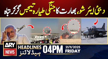 Tejas Fighter Crashes At Dubai Air Show || ARY News 4 PM Headlines | 21st Nov 2025