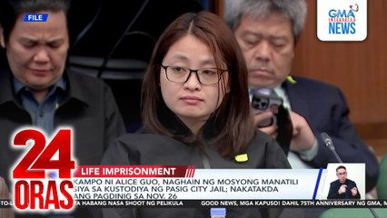 Kampo ni Alice Guo, naghain ng mosyong manatili siya sa kustodiya ng Pasig City Jail; nakatakda ang pagdinig sa Nov. 26 | 24 Oras