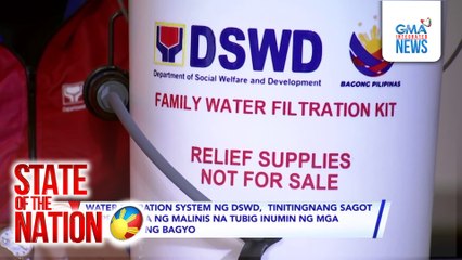 Water filtration system ng DSWD, tinitingnang sagot sa problema ng malinis na tubig inumin ng mga nasalanta ng bagyo | SONA