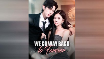 We Go Way Back To Forever (2025) – FULL [Eng Sub]