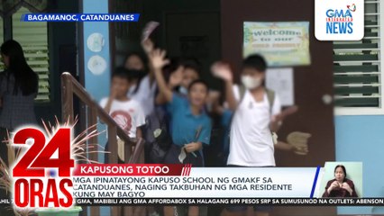 Mga ipinatayong Kapuso school ng GMAKF sa Catanduanes, naging takbuhan ng mga residente kung may bagyo | 24 Oras