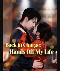 Back in Charge Hands Off My Life Chinese Drama - English Sub